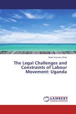 The Legal Challenges and Constraints of Labour Movement: Uganda