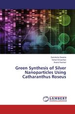 Green Synthesis of Silver Nanoparticles Using Catharanthus Roseus