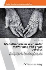 NS-Euthanasie in Wien unter Mitwirkung von Erwin Jekelius