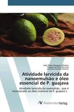 Atividade larvicida da nanoemulsão e óleo essencial de P. guajava