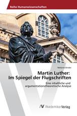 Martin Luther: Im Spiegel der Flugschriften