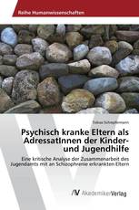 Psychisch kranke Eltern als AdressatInnen der Kinder- und Jugendhilfe