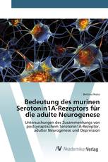 Bedeutung des murinen Serotonin1A-Rezeptors für die adulte Neurogenese