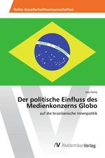 Der politische Einfluss des Medienkonzerns Globo