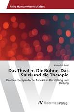 Das Theater. Die Bühne. Das Spiel und die Therapie