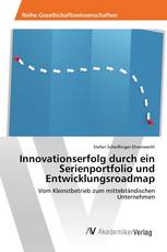 Innovationserfolg durch ein Serienportfolio und Entwicklungsroadmap