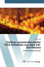 Einfluss nanostrukturierter TiO2-Schichten aus dem Sol-Gel-Prozess