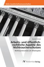 Arbeits- und öffentlich-rechtliche Aspekte des Nichtraucherschutzes