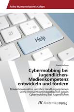 Cybermobbing bei Jugendlichen-Medienkompetenz entwickeln und fördern