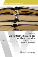 Die keltische Frau in der antiken Literatur