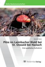 Pilze im Laimbacher Wald bei St. Oswald bei Haslach