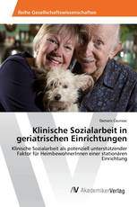 Klinische Sozialarbeit in geriatrischen Einrichtungen