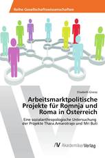 Arbeitsmarktpolitische Projekte für Romnja und Roma in Österreich