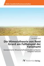 Die Mimesistheorie von René Girard am Fallbeispiel der Yanomami