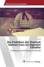 Die Praktiken der Sherlock Holmes-Fans im digitalen Zeitalter