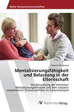 Mentalisierungsfähigkeit und Belastung in der Elternschaft