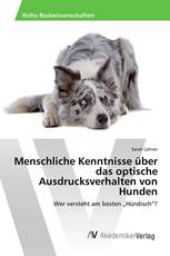 Menschliche Kenntnisse über das optische Ausdrucksverhalten von Hunden