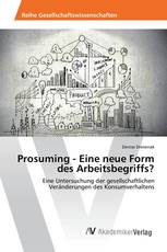 Prosuming - Eine neue Form des Arbeitsbegriffs?