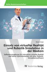 Einsatz von virtueller Realität und Robotik-Simulation in der Medizin