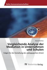 Vergleichende Analyse der Mediation in Unternehmen und Schulen