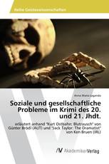 Soziale und gesellschaftliche Probleme im Krimi des 20. und 21. Jhdt.