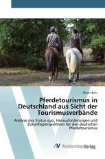 Pferdetourismus in Deutschland aus Sicht der Tourismusverbände