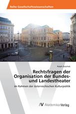 Rechtsfragen der Organisation der Bundes- und Landestheater