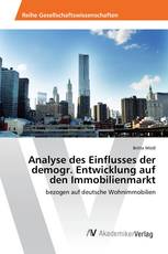 Analyse des Einflusses der demogr. Entwicklung auf den Immobilienmarkt