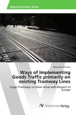 Ways of Implementing Goods Traffic primarily on existing Tramway Lines