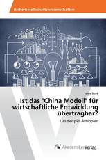 Ist das "China Modell" für wirtschaftliche Entwicklung übertragbar?