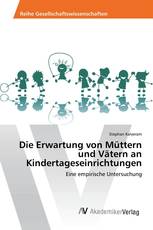 Die Erwartung von Müttern und Vätern an Kindertageseinrichtungen