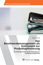 Das Beschwerdemanagement als Instrument zur Produktoptimierung