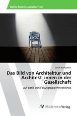 Das Bild von Architektur und Architekt_innen in der Gesellschaft