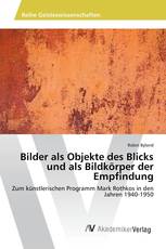 Bilder als Objekte des Blicks und als Bildkörper der Empfindung