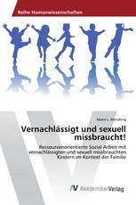 Vernachlässigt und sexuell missbraucht!