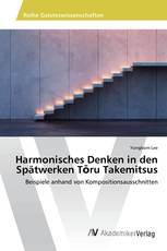 Harmonisches Denken in den Spätwerken Tōru Takemitsus