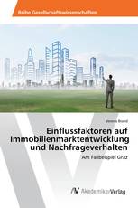 Einflussfaktoren auf Immobilienmarktentwicklung und Nachfrageverhalten