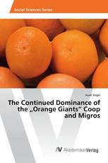 The Continued Dominance of the „Orange Giants“ Coop and Migros