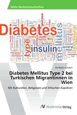 Diabetes Mellitus Type 2 bei Turkischen Migrantinnen in Wien