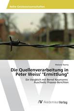 Die Quellenverarbeitung in Peter Weiss' "Ermittlung"