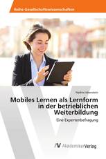 Mobiles Lernen als Lernform in der betrieblichen Weiterbildung