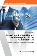 Industrie 4.0 - Verständnis und Akzeptanz in der Papierindustrie