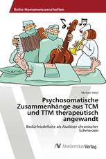 Psychosomatische Zusammenhänge aus TCM und TTM therapeutisch angewandt