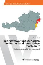 Bezirksverwaltungsbehörden im Burgenland - Aus sieben mach drei?