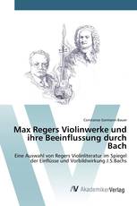 Max Regers Violinwerke und ihre Beeinflussung durch Bach