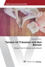 Tanzen ist Träumen mit den Beinen