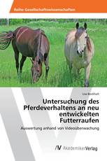 Untersuchung des Pferdeverhaltens an neu entwickelten Futterraufen