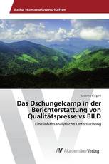 Das Dschungelcamp in der Berichterstattung von Qualitätspresse vs BILD