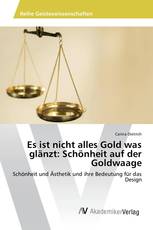 Es ist nicht alles Gold was glänzt: Schönheit auf der Goldwaage