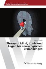 Theory of Mind, Ironie und Lügen bei neurologischen Erkrankungen